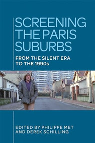 Screening the Paris suburbs (From the silent era to the 1990s) by Philippe Met, Derek Schilling, 9781526143594