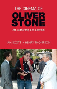 The cinema of Oliver Stone (Art, authorship and activism) by Ian Scott, Henry Thompson, 9781526108715
