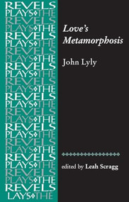 Love's Metamorphosis (John Lyly) by Leah Scragg, 9780719072475