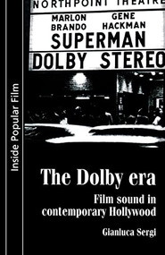 The Dolby era (Film sound in contemporary Hollywood) by Gianluca Sergi, 9780719070679