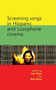 Screening songs in Hispanic and Lusophone cinema by Lisa Shaw, Robert Stone, 9781784993474