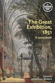 The Great Exhibition, 1851 (A sourcebook) by Jonathon Shears, 9780719099137