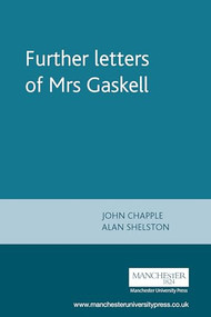 Further letters of Mrs Gaskell by John Chapple, Alan Shelston, 9780719067716