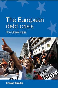 The European debt crisis (The Greek case) by Costas Simitis, 9780719095788