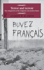 Terror and terroir (The winegrowers of the Languedoc and modern France) by Andrew W. M. Smith, 9781526131898