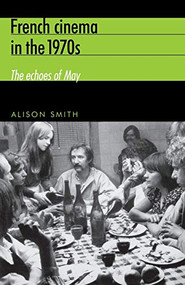 French cinema in the 1970s (The echoes of May) by Alison Smith, 9780719063411