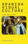 Spanish visual culture (Cinema, television, internet) by Paul Julian Smith, 9780719075360