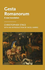 Gesta Romanorum (A new translation) by Christopher Stace, Nigel Harris, 9781526127266