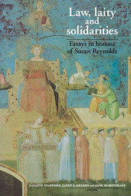 Law, laity and solidarities (Essays in honour of Susan Reynolds) by Pauline Stafford, Janet L. Nelson, Jane Martindale, 9780719058363