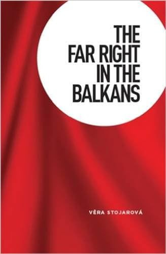 The far right in the Balkans by Vera Stojarova, 9781526117021