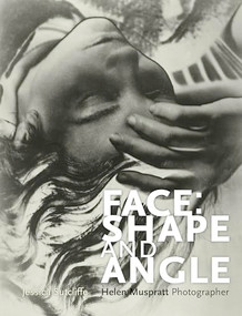 Face: shape and angle (Helen Muspratt, photographer) by Jessica Sutcliffe, 9781526100849