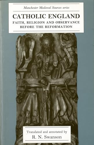 Catholic England (Faith, religion and observance before the Reformation) by R. N. Swanson, 9780719090776