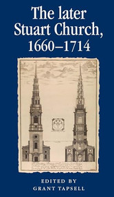 The later Stuart Church, 1660-1714 by Grant Tapsell, 9781526106742