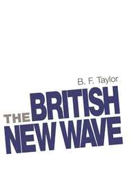 The British New Wave (A certain tendency?) by B. F. Taylor, 9780719069093