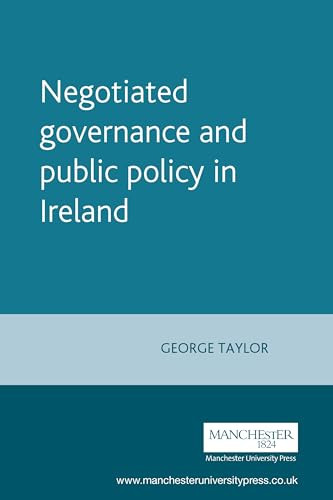 Negotiated governance and public policy in Ireland by George Taylor, 9780719069994