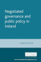 Negotiated governance and public policy in Ireland by George Taylor, 9780719069994