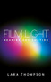 Film light (Meaning and emotion) by Lara Thompson, 9780719086342