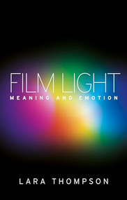 Film light (Meaning and emotion) by Lara Thompson, 9780719086342