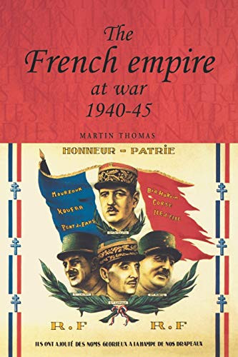 The French empire at War, 1940-1945 by Martin Thomas, 9780719065194
