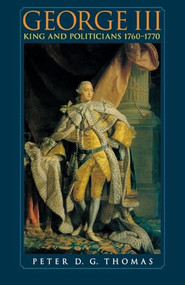 George III (King and politicians 1760-1770) by Peter Thomas, 9780719064296