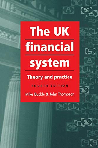 The UK financial system (4th Edition) by Mike Buckle, John Thompson, 9780719067723