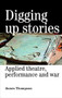 Digging up stories (Applied theatre, performance and war) by James Thompson, 9780719073151