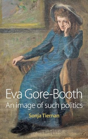 Eva Gore-Booth (An image of such politics) by Sonja Tiernan, 9780719082320