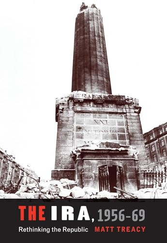 The IRA 1956-69 (Rethinking the Republic) by Matt Treacy, 9780719091209