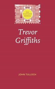Trevor Griffiths by John Tulloch, 9780719068591