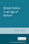 British Politics in an Age of Reform by Michael J. Turner, 9780719051869