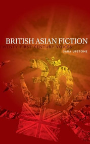 British Asian fiction (Twenty-first-century voices) by Sara Upstone, 9780719078330