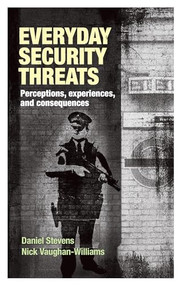 Everyday security threats (Perceptions, experiences, and consequences) by Daniel Stevens, Nick Vaughan-Williams, 9781526142542