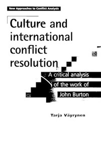 Culture and international conflict resolution (A critical analysis of the work of John Burton) by Tarja Vayrynen, 9780719081408