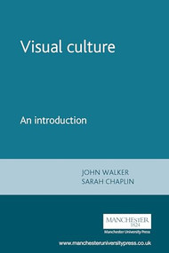 Visual culture (An introduction) by John Walker, Sarah Chaplin, 9780719050206