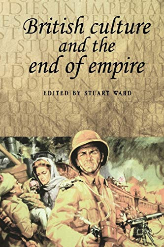 British culture and the end of empire by Stuart Ward, 9780719060489