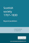 Scottish society 1707-1830 (Beyond Jacobitism, towards industrialisation) by Christopher A. Whatley, 9780719045417