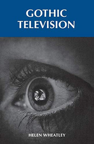 Gothic television by Helen Wheatley, 9780719071492