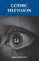 Gothic television by Helen Wheatley, 9780719071492