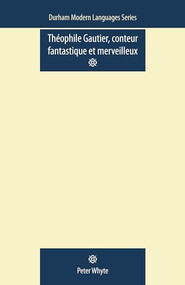 Theophile Gautier, Conteur Fantastique et Merveilleux by Peter Whyte, 9780719085895