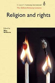 Religion and Rights (The Oxford Amnesty Lectures) by Wes Williams, 9780719082559