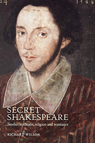 Secret Shakespeare (Studies in theatre, religion and resistance) by Richard Wilson, 9780719070259