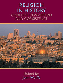 Religion in history (Conflict, conversion and coexistence) by John Wolffe, 9780719071072