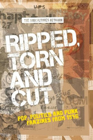 Ripped, torn and cut (Pop, politics and punk fanzines from 1976) by Subcultures Network, 9781526139078