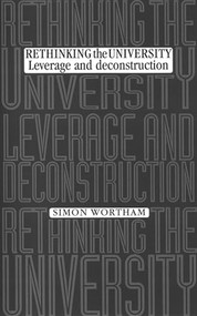 Rethinking the university (Leverage and deconstruction) by Simon Wortham, 9780719087851