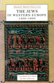 The Jews in western Europe, 1400-1600 by John Edwards, 9780719035098
