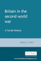 Britain in the second world war (A Social History) by Harold L Smith, 9780719044939