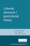 Colonial discourse / postcolonial theory by Francis Barker, Peter Hulme, Margaret Iverson, 9780719048760