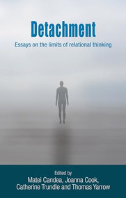 Detachment (Essays on the limits of relational thinking) by Thomas Yarrow, Matei Candea, Catherine Trundle, Jo Cook, 9781526133861