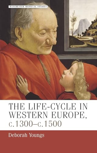 The life-cycle in Western Europe, c.1300-c.1500 by Deborah Youngs, 9780719059162