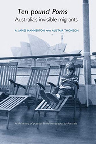 ‘Ten Pound Poms' (A life history of British postwar emigration to Australia) by A. James Hammerton, Alistair Thomson, 9780719071331